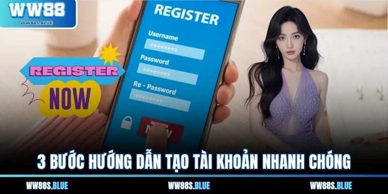 3 bước hướng dẫn tạo tài khoản nhanh chóng