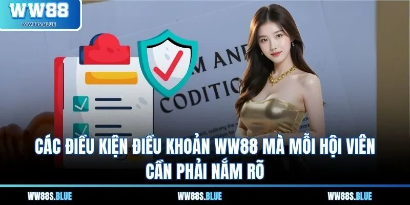 Các điều kiện điều khoản WW88 mà mỗi hội viên cần phải nắm rõ