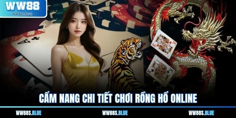 Cẩm nang chi tiết chơi Rồng Hổ online