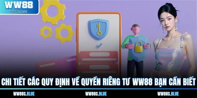 Chi tiết các quy định về quyền riêng tư WW88 bạn cần biết