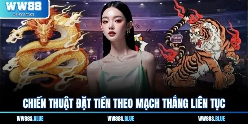 Chiến thuật đặt tiền theo mạch thắng liên tục