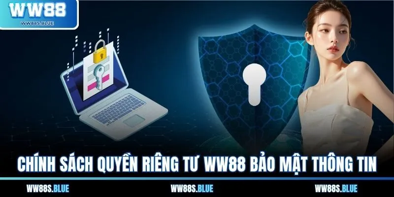 Chính sách quyền riêng tư WW88 bảo mật thông tin