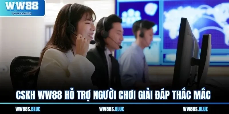 CSKH WW88 hỗ trợ người chơi giải đáp thắc mắc