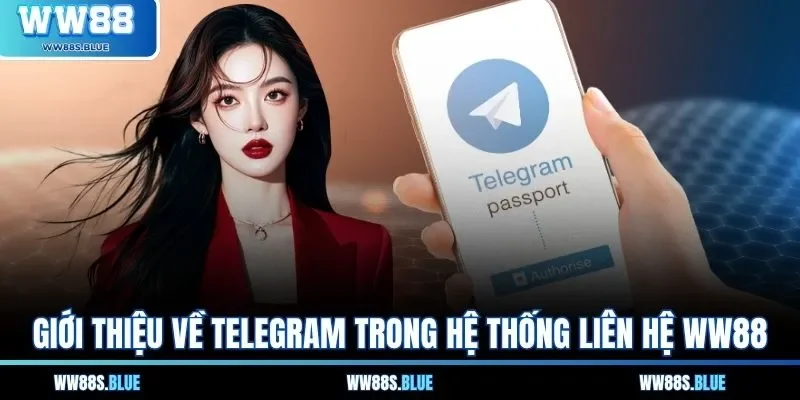 Liên Hệ WW88 2 Giới thiệu về Telegram trong hệ thống liên hệ WW88