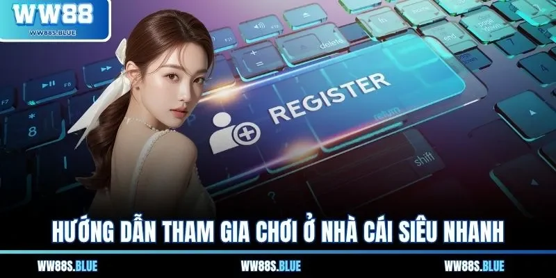 Hướng dẫn tham gia chơi ở nhà cái siêu nhanh 