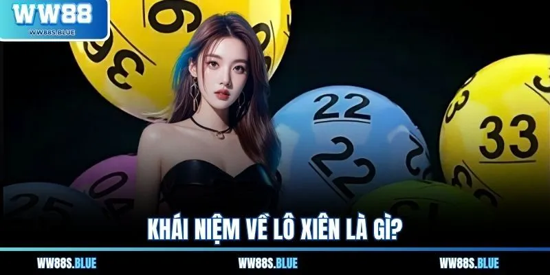 Khái niệm về lô xiên là gì?