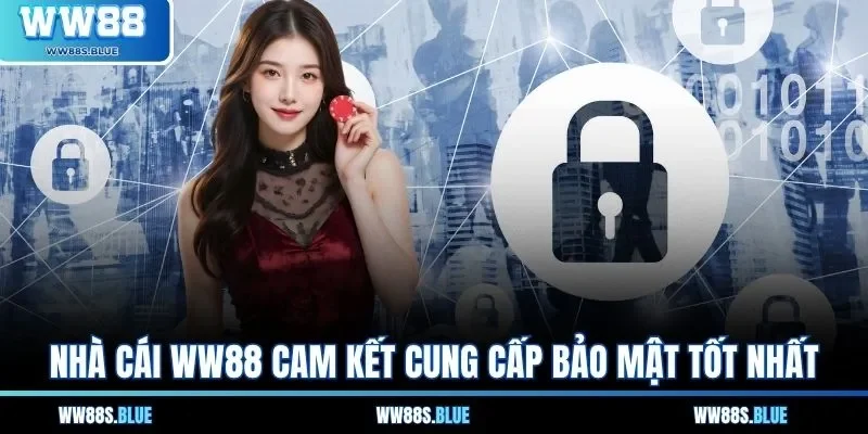 Nhà cái WW88 cam kết cung cấp bảo mật tốt nhất