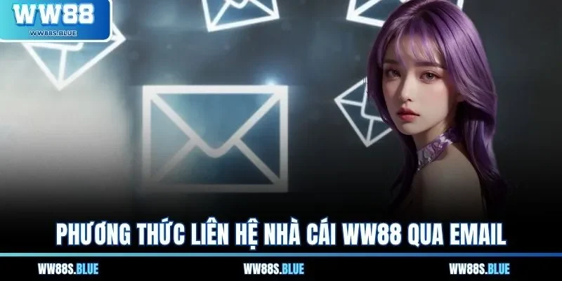 Liên Hệ WW88 3 Phương thức liên hệ nhà cái WW88 qua Email
