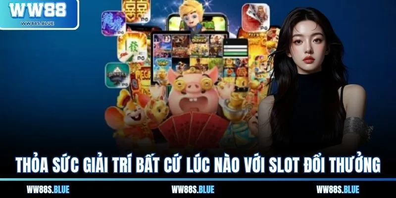 Game Nổ Hũ Đổi Thưởng - Quay Hũ Thắng Jackpot Mỗi Ngày 2 Thỏa sức giải trí bất cứ lúc nào với slot đổi thưởng