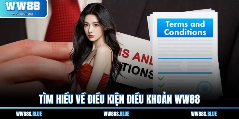 Tìm hiểu về điều kiện điều khoản WW88