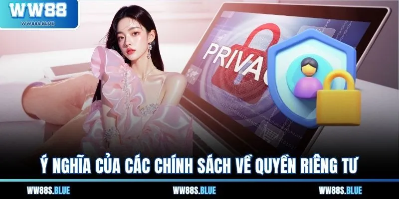 Ý nghĩa của các chính sách về quyền riêng tư