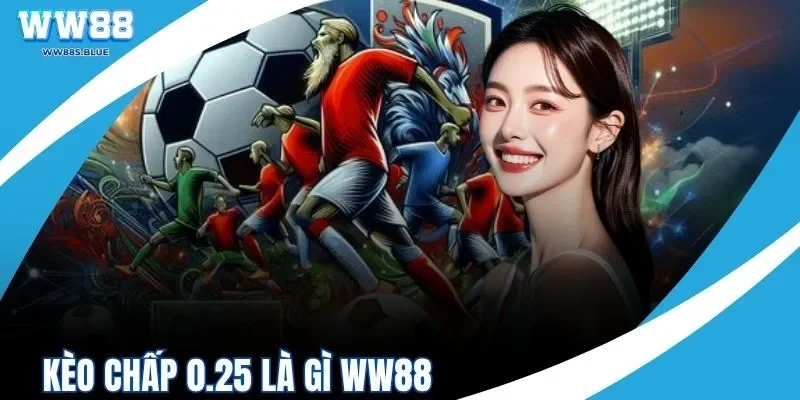 Kèo Chấp 0.25 Là Gì